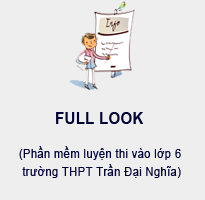 Tại sao cần dùng Phần mềm Full Look để luyện thi vào lớp 6 Trần Đại Nghĩa?